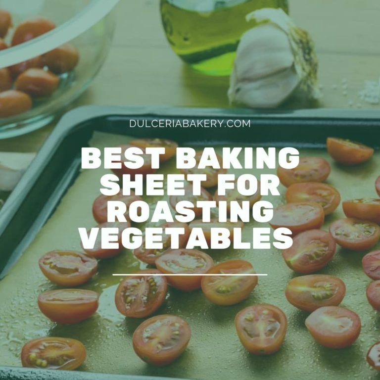 Best Baking Sheet For Roasting Vegetables Dulceria Bakery