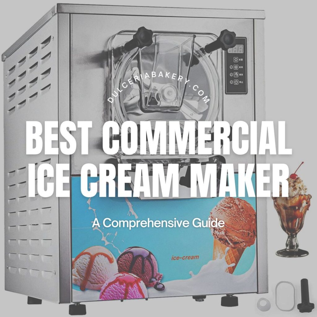Best Commercial Ice Cream Maker A Comprehensive Guide 2024 Dulceria Bakery