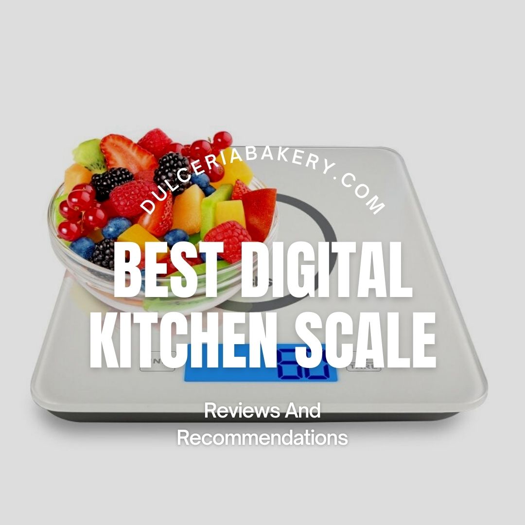 Best Digital Kitchen Scale: Reviews And Recommendations