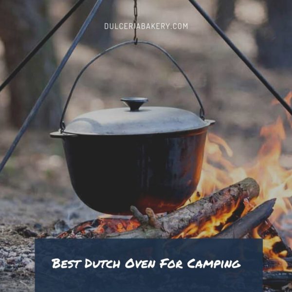 Best Dutch Oven For Camping 2023 Dulceria Bakery