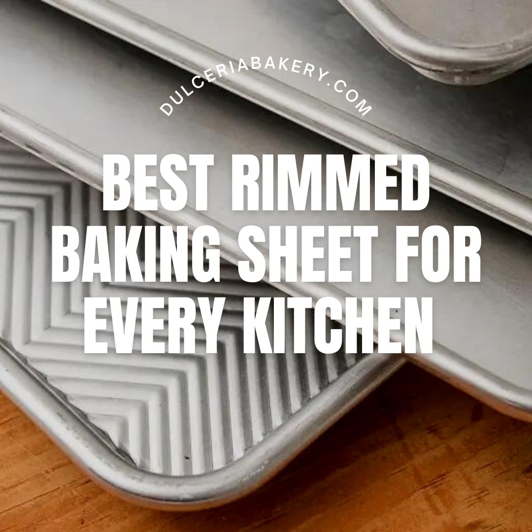 Best Rimmed Baking Sheet For Every Kitchen