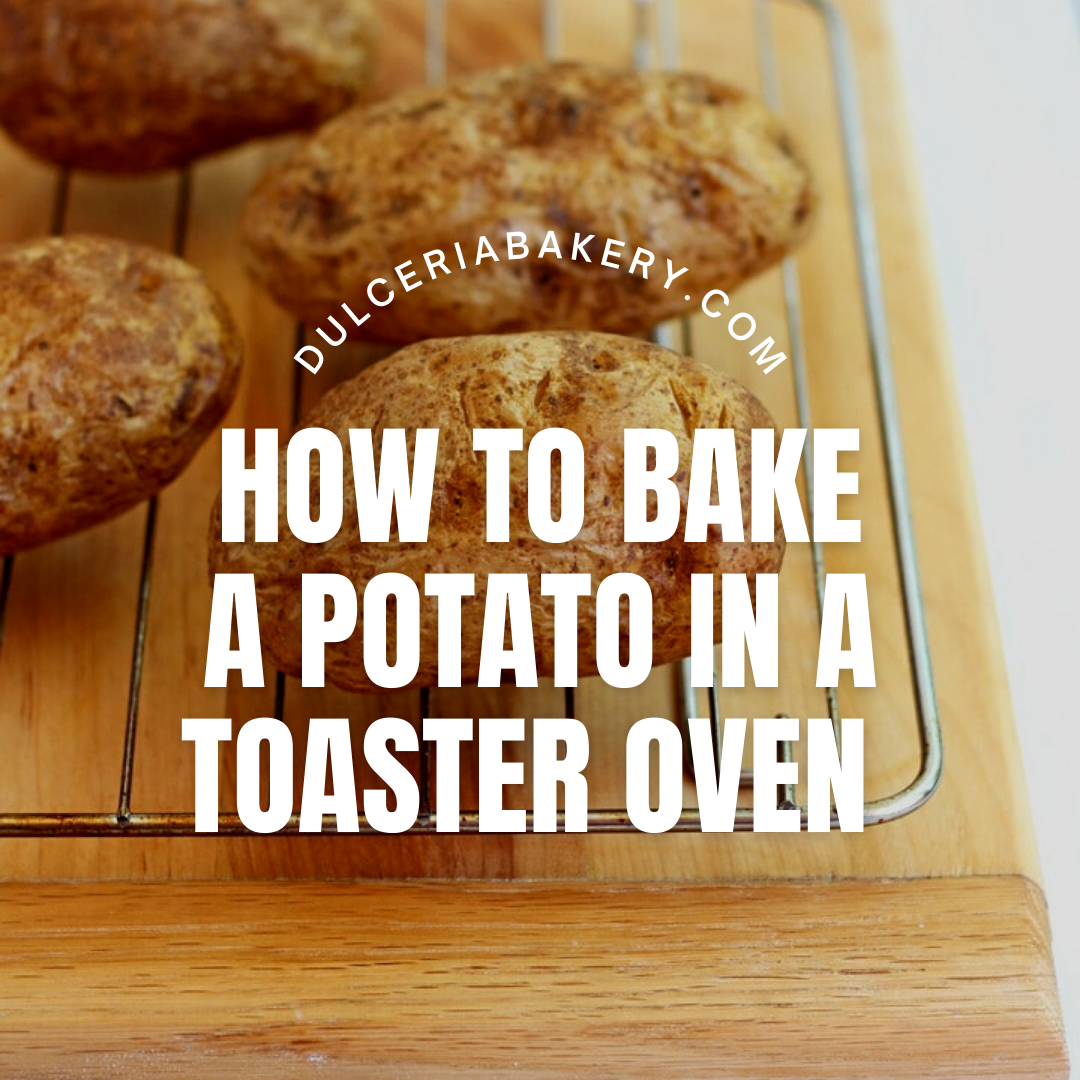 How To Bake A Potato In A Toaster Oven