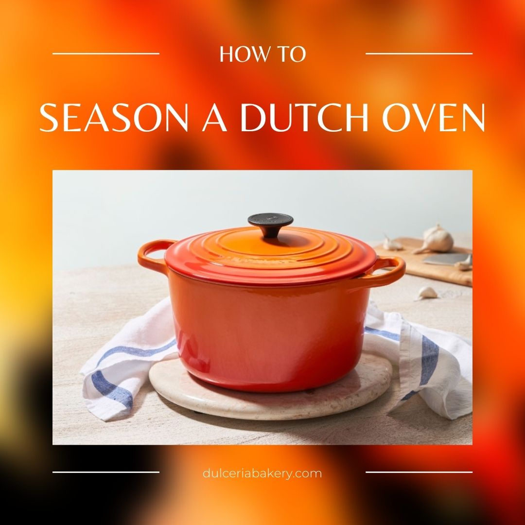 How To Season A Dutch Oven - Dulceria Bakery