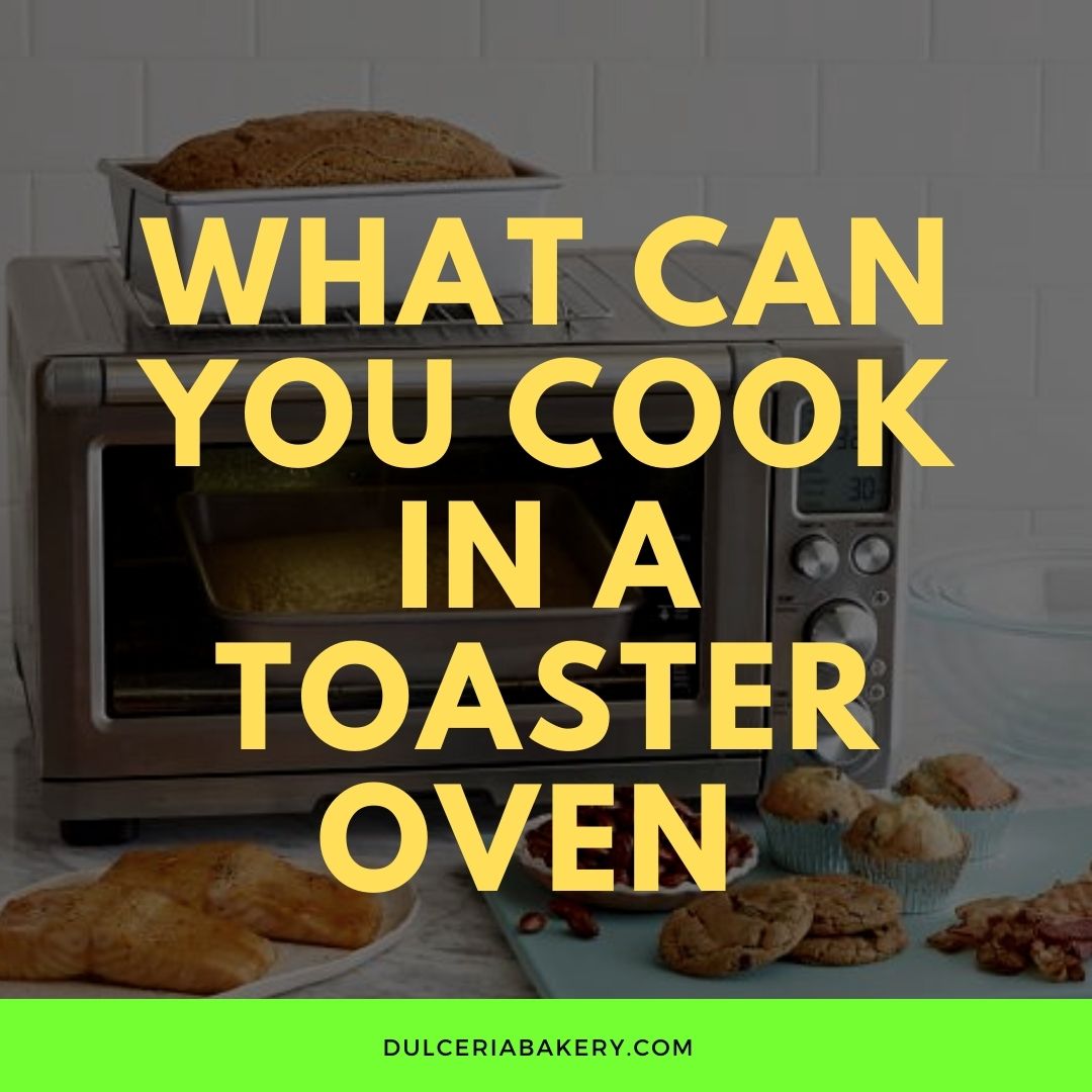 what-can-you-cook-in-a-toaster-oven