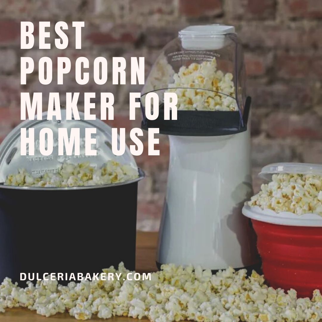 Best Popcorn Maker For Home Use