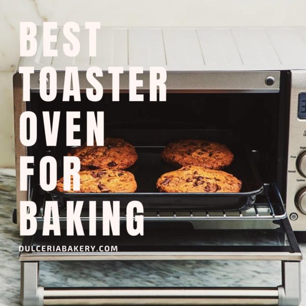 Best Toaster Oven For Baking Dulceria Bakery