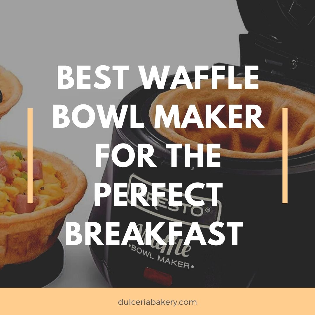 Best Waffle Bowl Maker For The Perfect Breakfast