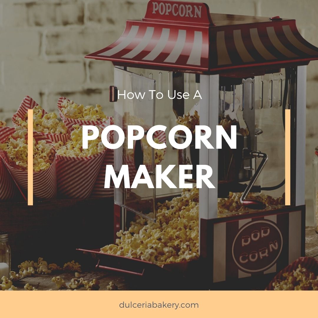 How To Use A Popcorn Maker