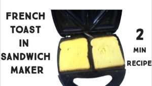 How To Make French Toast In Sandwich Maker